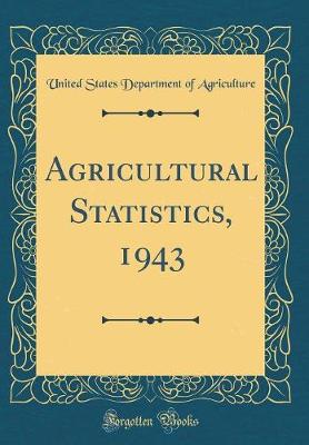 Book cover for Agricultural Statistics, 1943 (Classic Reprint)