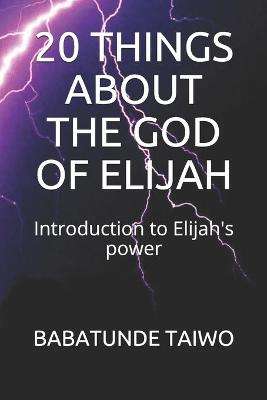 Book cover for 20 Things about the God of Elijah