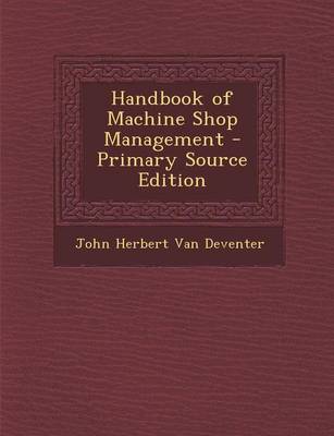 Book cover for Handbook of Machine Shop Management - Primary Source Edition