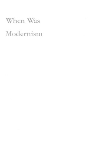 Cover of When Was Modernism