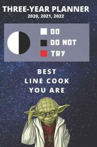 Cover of 3 Year Monthly Planner For 2020, 2021, 2022 - Best Gift For Line Cook - Funny Yoda Quote Appointment Book - Three Years Weekly Agenda Logbook For Kitchen Staff