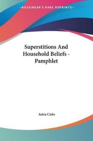 Cover of Superstitions And Household Beliefs - Pamphlet