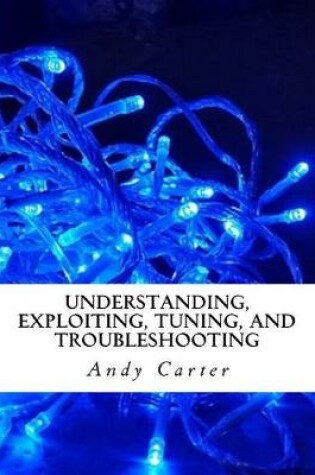 Cover of Understanding, Exploiting, Tuning, and Troubleshooting