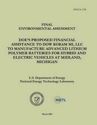 Book cover for Final Environmental Assessment - DOE's Proposed Financial Assistance to Dow Kokam MI, LLC To Manufacture Advanced Lithium Polymer Batteries for Hybrid and Electric Vehicles at Midland, Michigan (DOE/EA-1708)