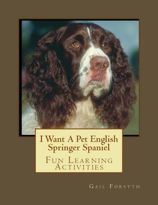 Book cover for I Want A Pet English Springer Spaniel