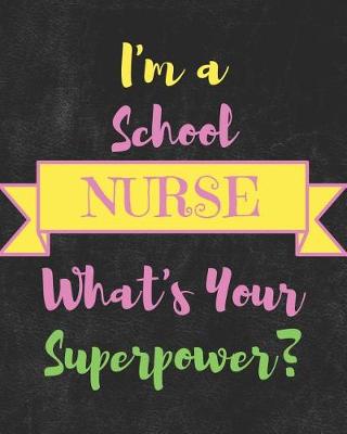 Book cover for I'm a School Nurse What's Your Superpower