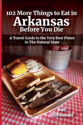 Book cover for 102 More Things to Eat in Arkansas Before You Die