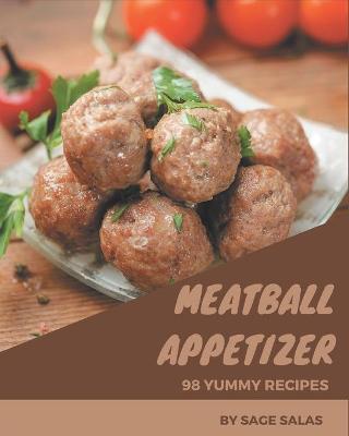 Book cover for 98 Yummy Meatball Appetizer Recipes