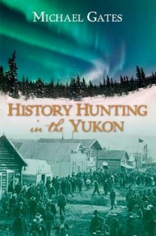 Cover of History Hunting in the Yukon