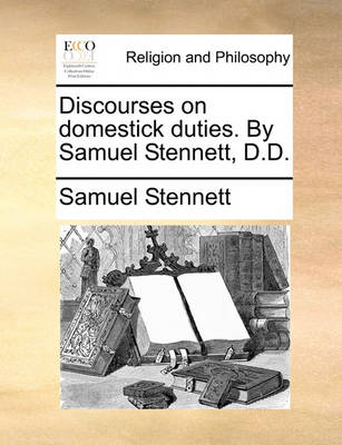 Book cover for Discourses on Domestick Duties. by Samuel Stennett, D.D.