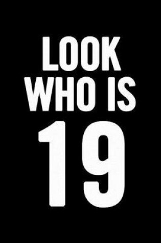 Cover of Look Who Is 19