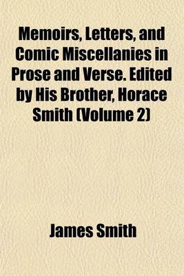 Book cover for Memoirs, Letters, and Comic Miscellanies in Prose and Verse. Edited by His Brother, Horace Smith (Volume 2)