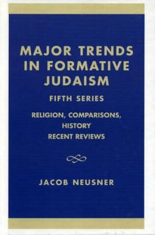 Cover of Major Trends in Formative Judaism, Fifth Series