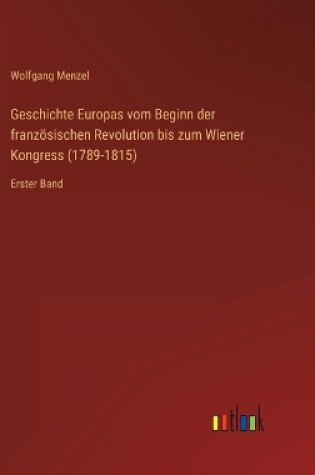 Cover of Geschichte Europas vom Beginn der französischen Revolution bis zum Wiener Kongress (1789-1815)