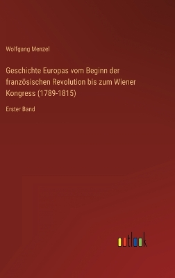 Book cover for Geschichte Europas vom Beginn der französischen Revolution bis zum Wiener Kongress (1789-1815)