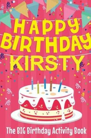 Cover of Happy Birthday Kirsty - The Big Birthday Activity Book