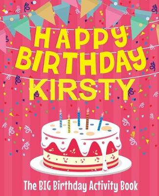 Book cover for Happy Birthday Kirsty - The Big Birthday Activity Book