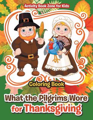 Book cover for What the Pilgrims Wore for Thanksgiving Coloring Book