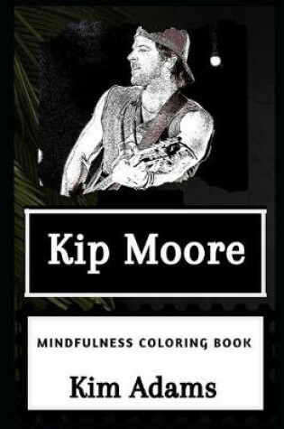 Cover of Kip Moore Mindfulness Coloring Book