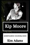 Book cover for Kip Moore Mindfulness Coloring Book