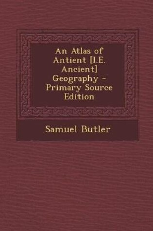 Cover of Atlas of Antient [I.E. Ancient] Geography