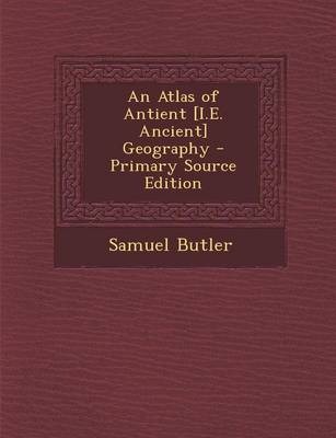 Book cover for Atlas of Antient [I.E. Ancient] Geography