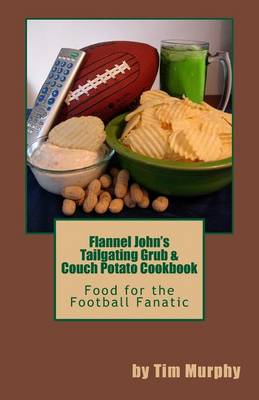 Book cover for Flannel John's Tailgating Grub & Couch Potato Cookbook