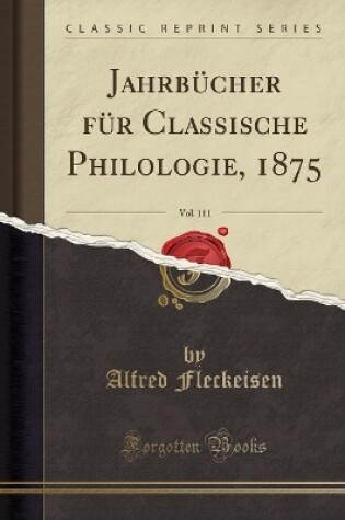 Cover of Jahrbucher Fur Classische Philologie, 1875, Vol. 111 (Classic Reprint)