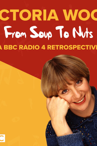 Cover of Victoria Wood: From Soup to Nuts