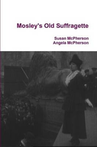 Cover of Mosley's Old Suffragette