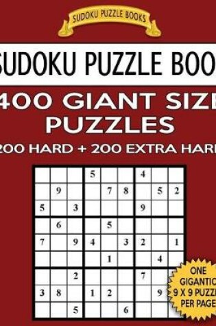 Cover of Sudoku Puzzle Book 400 Giant Size Puzzles, 200 HARD and 200 EXTRA HARD