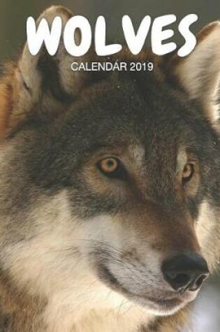 Cover of Wolves Calendar 2019