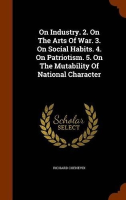 Book cover for On Industry. 2. on the Arts of War. 3. on Social Habits. 4. on Patriotism. 5. on the Mutability of National Character