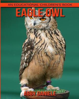 Book cover for Eagle Owl! An Educational Children's Book about Eagle Owl with Fun Facts & Photos