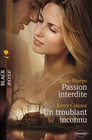 Cover of Passion Interdite - Un Troublant Inconnu (Harlequin Black Rose)