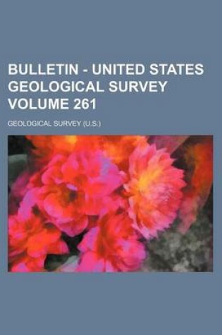 Cover of Bulletin - United States Geological Survey Volume 261