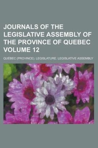 Cover of Journals of the Legislative Assembly of the Province of Quebec Volume 12