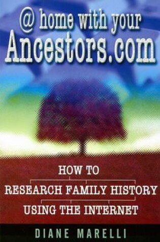 Cover of At Home with Your Ancestors.Com: How to Research Family History Using the Internet