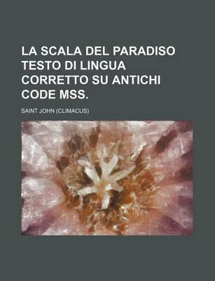 Book cover for La Scala del Paradiso Testo Di Lingua Corretto Su Antichi Code Mss.