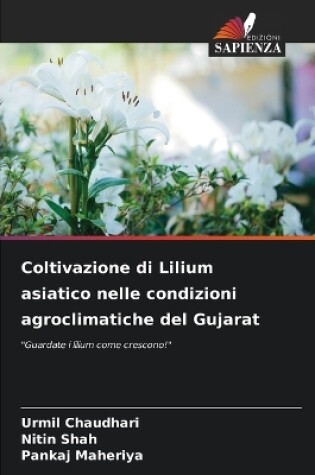 Cover of Coltivazione di Lilium asiatico nelle condizioni agroclimatiche del Gujarat