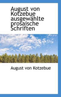 Book cover for August Von Kotzebue Ausgew Hlte Prosaische Schriften