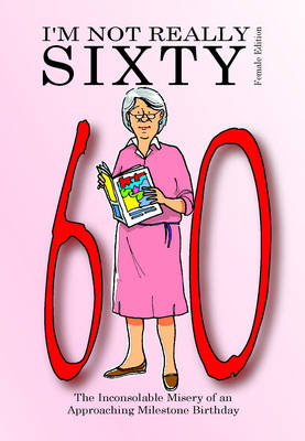 Cover of I'm Not Really Sixty - Female Edition