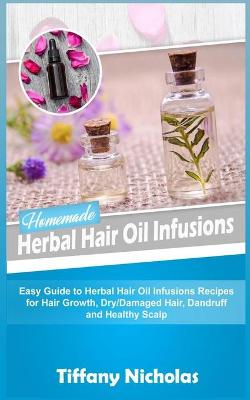 Book cover for Homemade Herbal Hair Oil Infusions