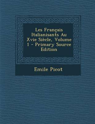 Book cover for Les Francais Italianisants Au Xvie Siecle, Volume 1 - Primary Source Edition