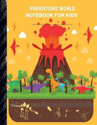 Book cover for Prehistoric World Notebook for Kids