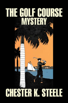 Book cover for The Golf Course Mystery by Chester K. Steele, Fiction, Historical, Mystery & Detective, Action & Adventure