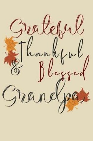 Cover of Grateful Thankful & Blessed Grandpa