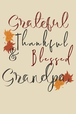 Book cover for Grateful Thankful & Blessed Grandpa