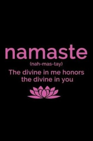 Cover of Namaste The Divine in Me Honors the Divine in You