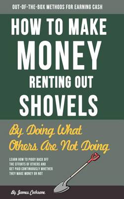 Book cover for How to Make Money Renting Out Shovels